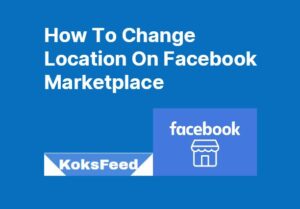 How To Change Location On Facebook Marketplace