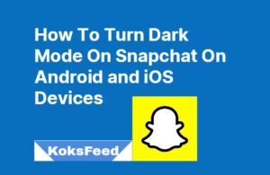 How To Turn Dark Mode On Snapchat