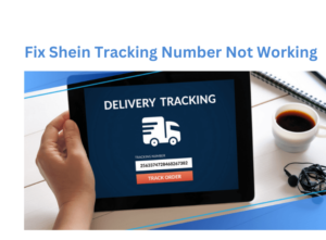 Fix Shein Tracking Number Not Working
